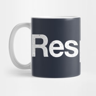 Respect. Mug